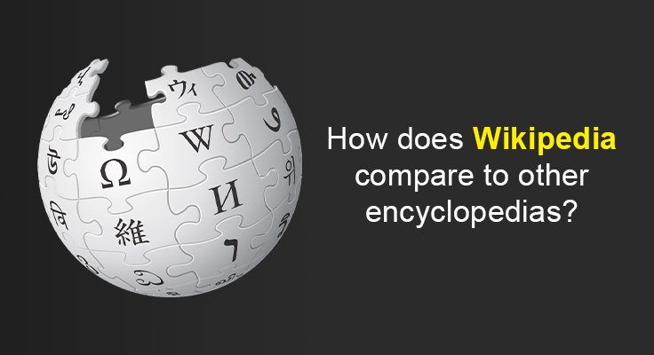 Wikipedia compare to other encyclopedias