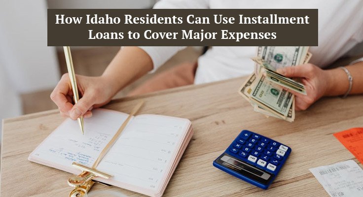 Idaho Residents Can Use Installment Loans