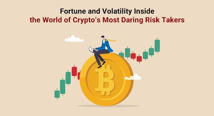 Crypto’s Most Daring Risk Takers