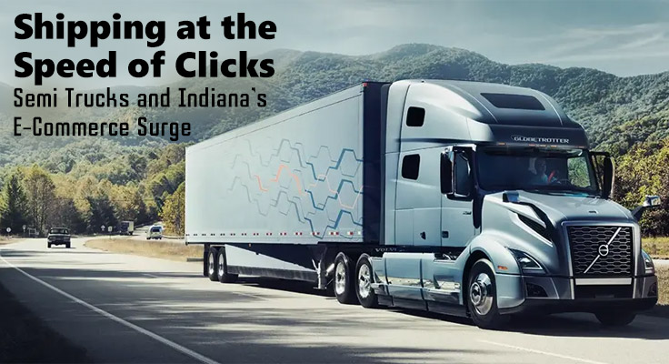 Semi Trucks and Indiana E-Commerce Surge