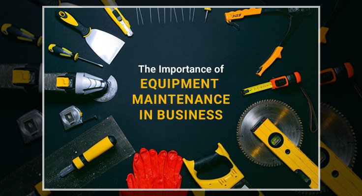 Importance of Equipment Maintenance