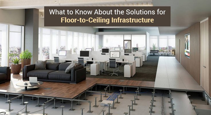 Floor to Ceiling Infrastructure