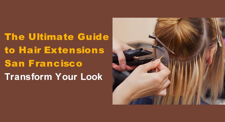 Hair Extensions San Francisco