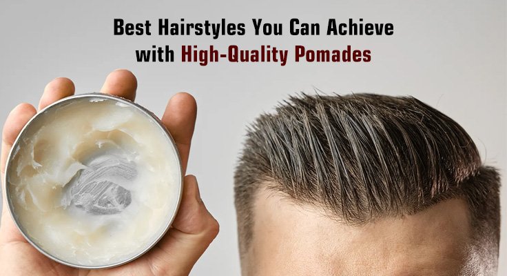 High-Quality Pomades