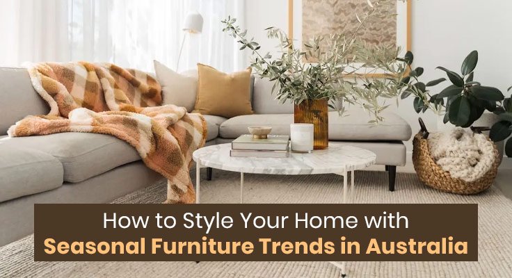 Seasonal Furniture Trends