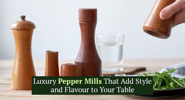 Luxury Pepper Mills