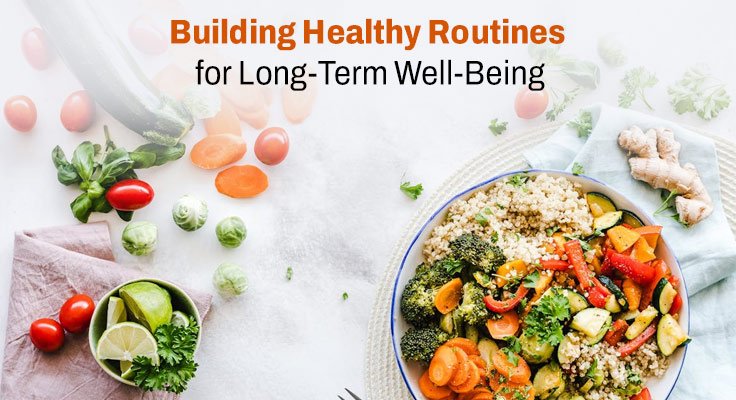 Healthy Routines for Long-Term