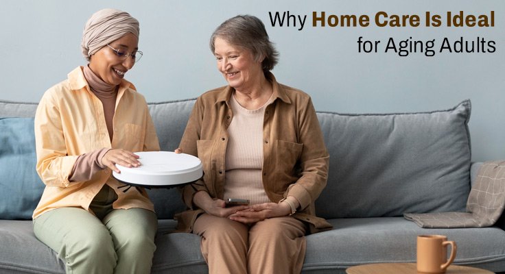 Home Care Is Ideal