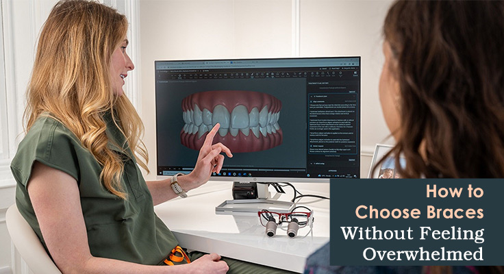 Choose Braces Without Feeling Overwhelmed
