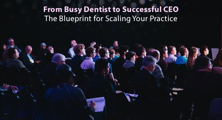 Busy Dentist to Successful CEO