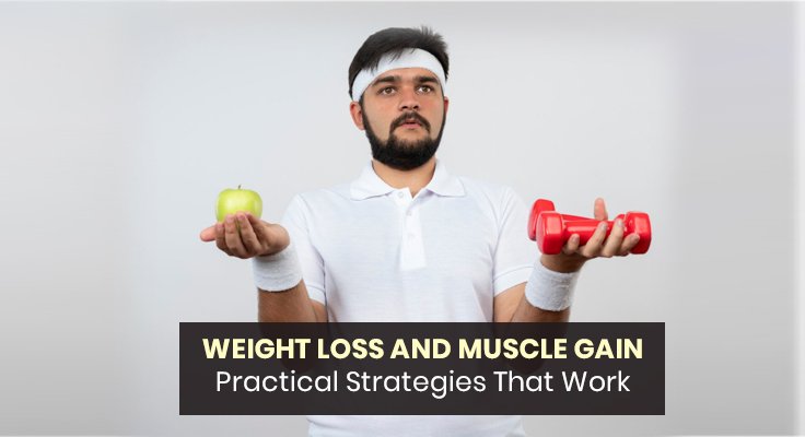 Weight Loss and Muscle Gain