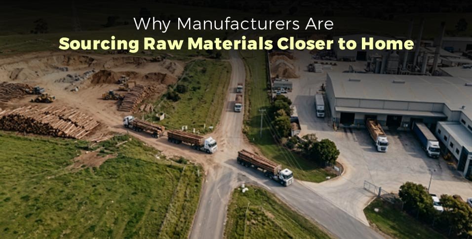 Manufacturers Are Sourcing Raw Materials
